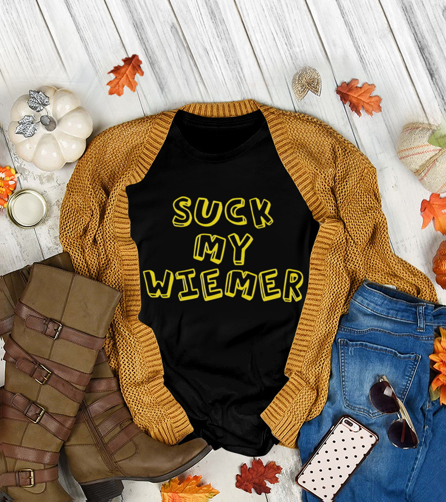 SUCK MY WIENER WIEMER T-Shirt