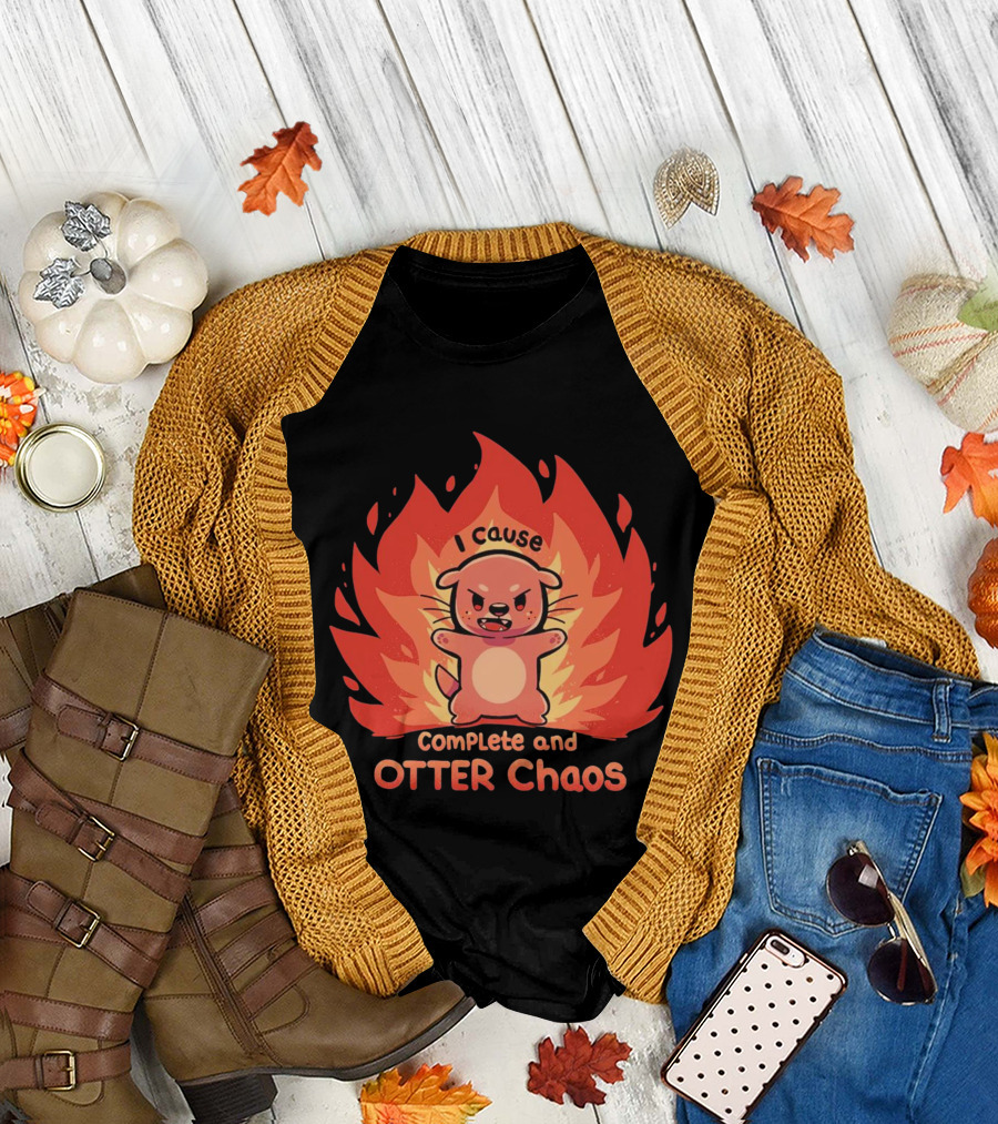 I Cause Complete and Otter Chaos Fiery Cartoon Otter T-Shirt