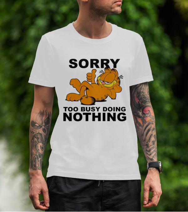 Garfield Sorry Too Busy Doing Nothing Relaxed Pose T-Shirt