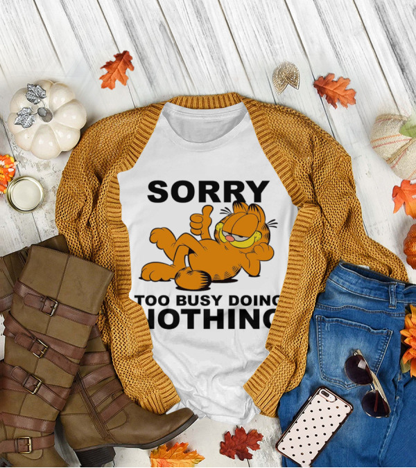 Garfield Sorry Too Busy Doing Nothing Relaxed Pose T-Shirt