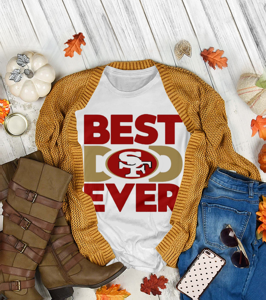 Best Dad Ever SF San Francisco 49ers NFL T-Shirt