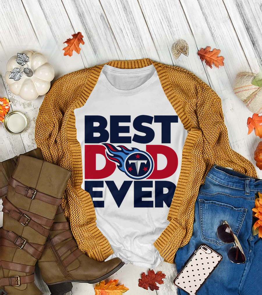 Best Dad Ever NFL Tennessee Titans T-Shirt