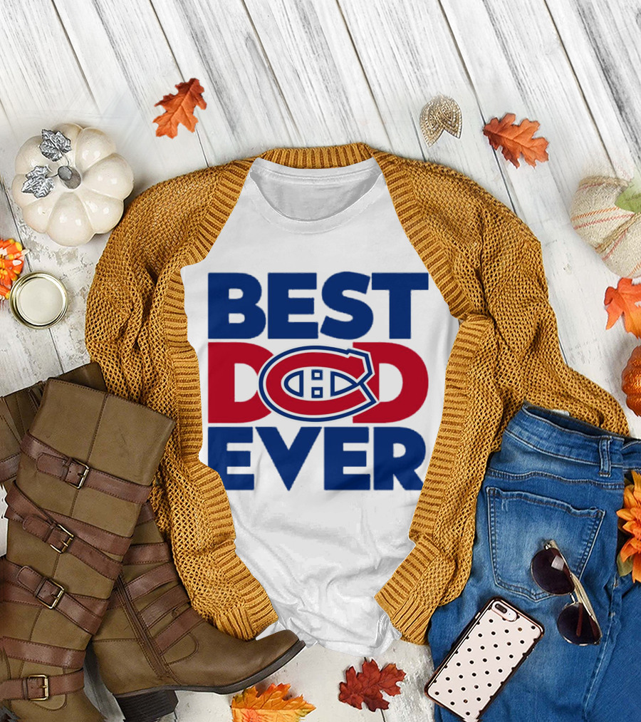 Best Dad Ever Montreal Canadiens NHL Fan Gear T-Shirt