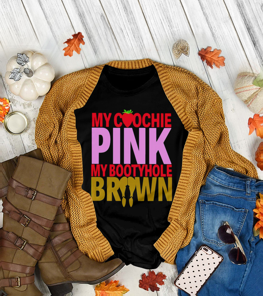 My Coochie Pink My Bootyhole Brown Strawberry and Banana T-Shirt