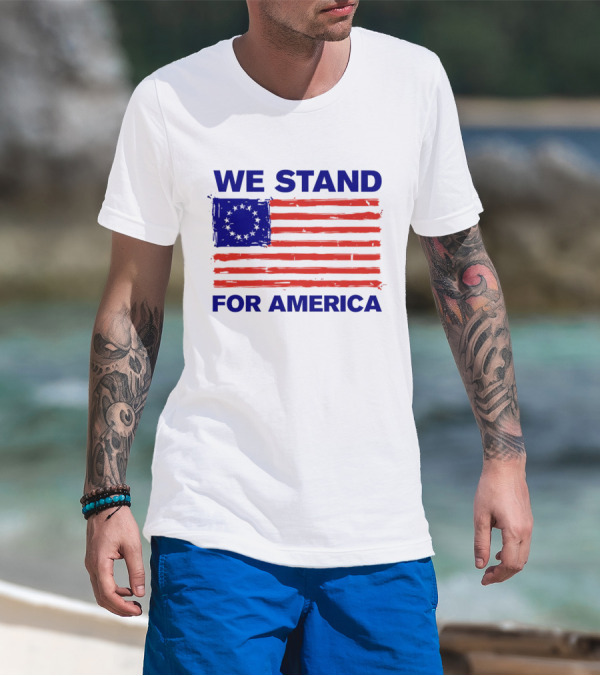 We Stand For America Betsy Ross Flag T-Shirt