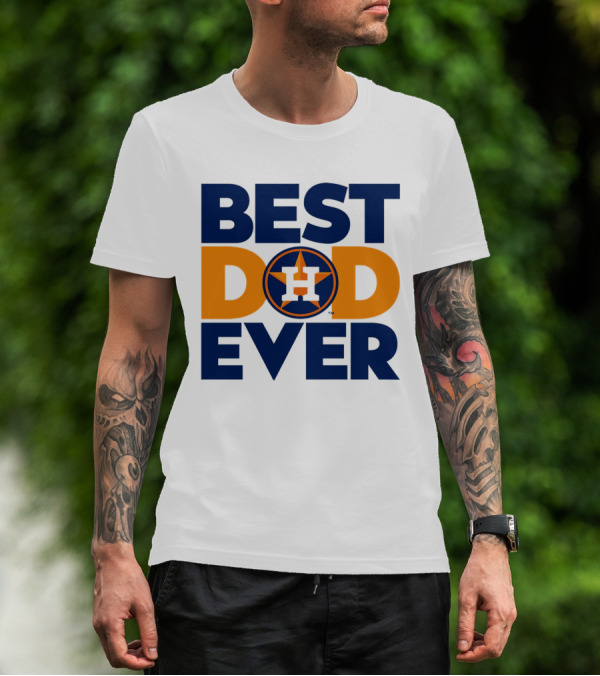 Best Dad Ever Houston Astros MLB T-Shirt