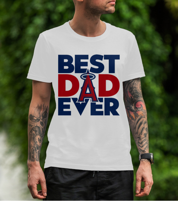 Best Dad Ever Los Angeles Angels MLB T-Shirt
