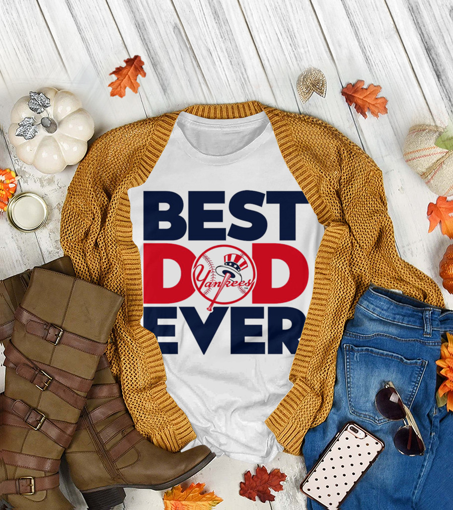 Best Dad Ever Yankees MLB Fan Favorite T-Shirt