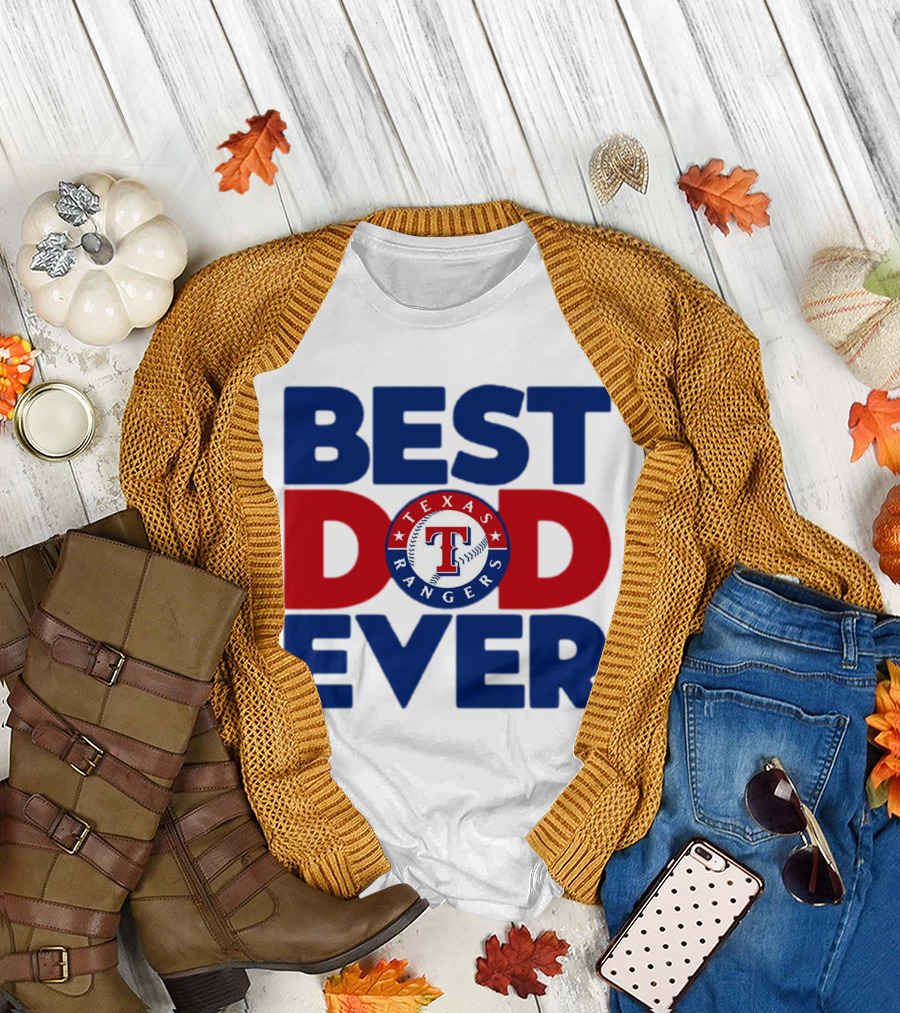 Best Dad Ever Texas Rangers MLB Baseball Fan T-Shirt
