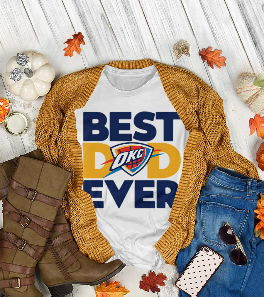 Best Dad Ever OKC Oklahoma City Thunder T-Shirt