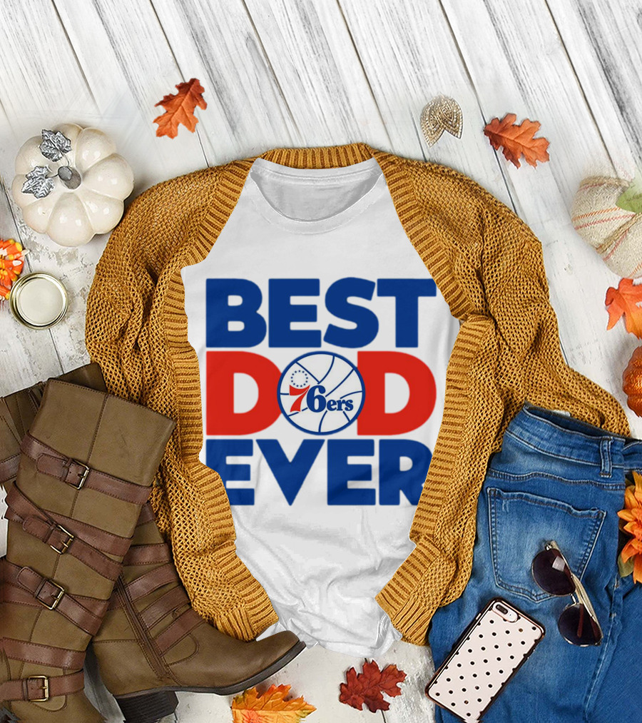 Best Dad Ever 76ers Basketball T-Shirt