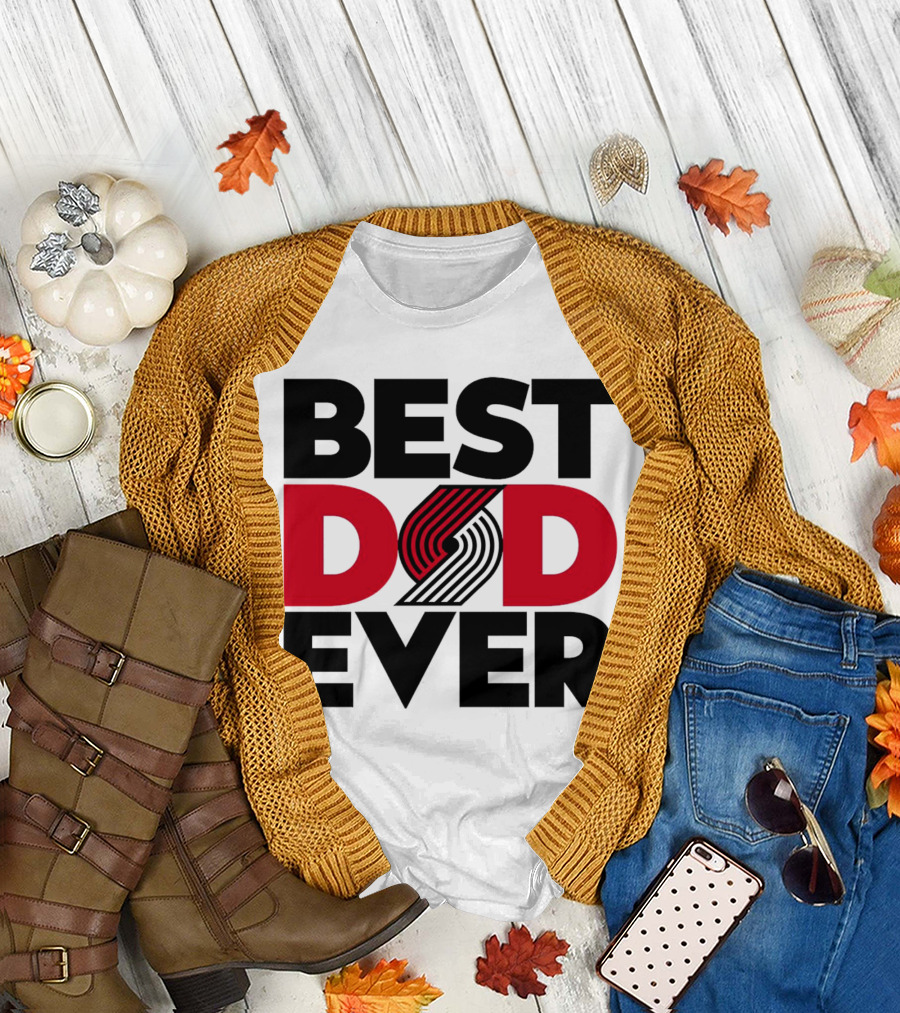 Best Dad Ever NBA Portland Trail Blazers Fan T-Shirt