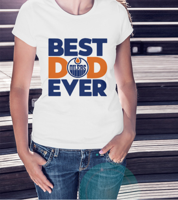 Best Dad Ever Edmonton Oilers NHL T-Shirt