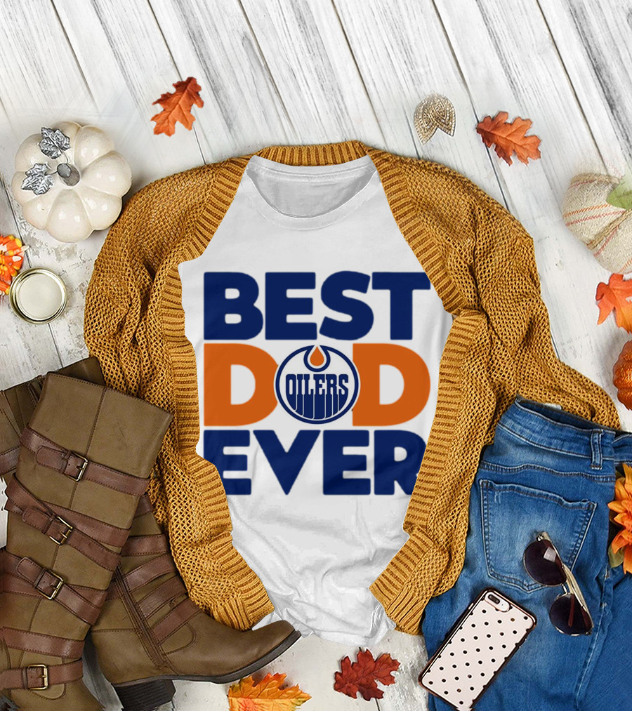 Best Dad Ever Edmonton Oilers NHL T-Shirt