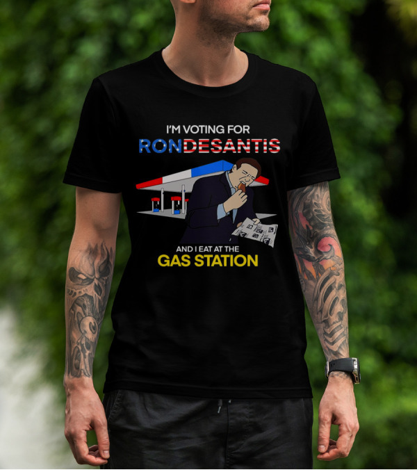 I’m Voting For Ron Desantis And I Eat At The Gas Station With Patriotic T-Shirt