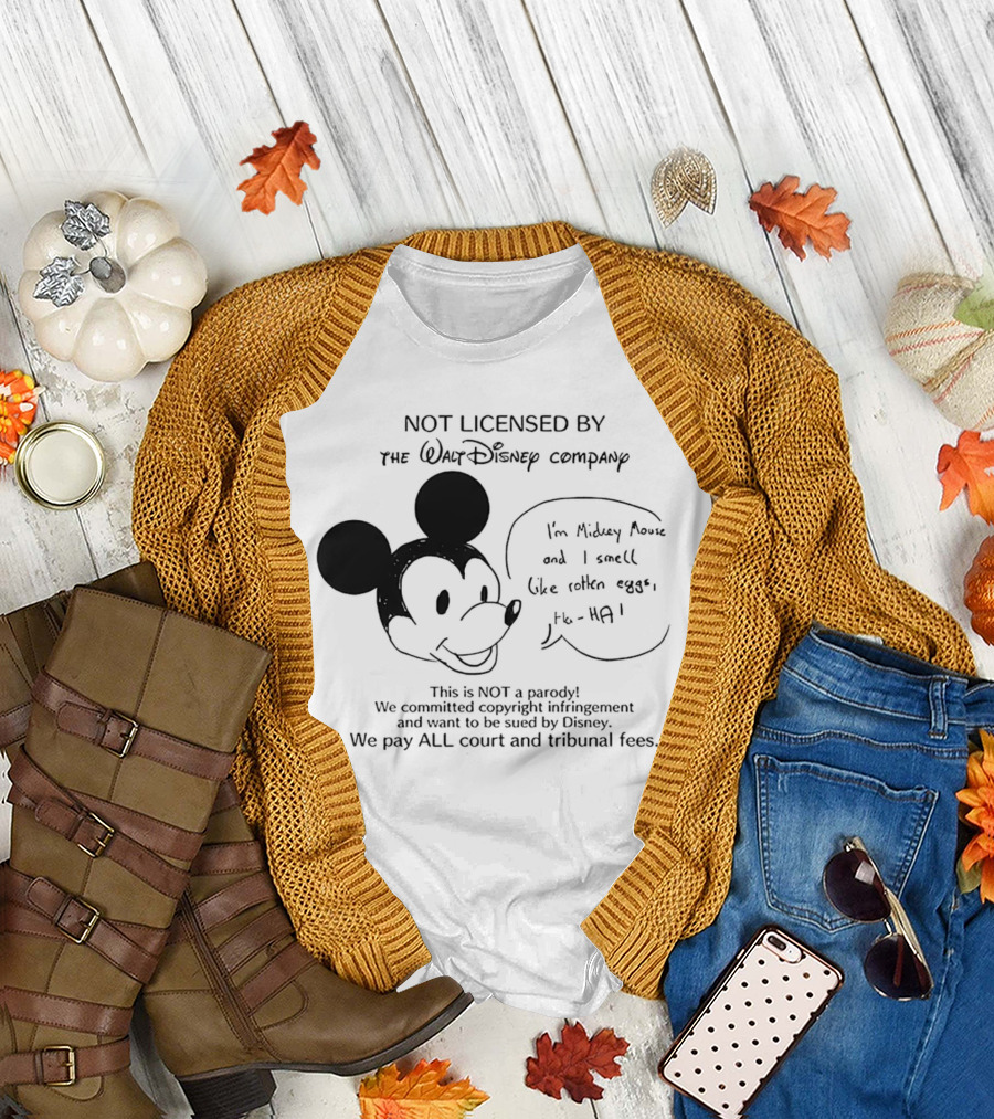 Not Licensed by the Walt Disney Company I’m Mickey Mouse and I Smell Like Rotten Eggs We Pay All Court and Tribunal Fees T-Shirt