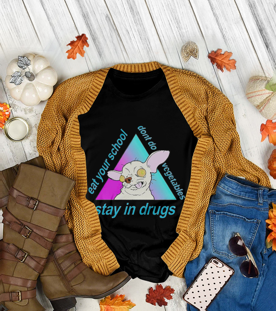 Stay in Drugs Eat Your School Don’t Do Vegetables Trippy Dog Triangle T-Shirt