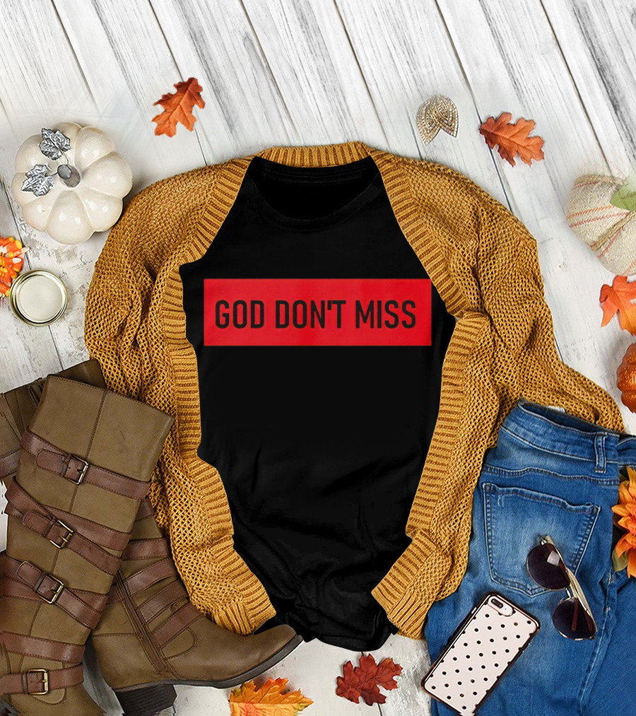God Don't Miss Bold Black Text T-Shirt