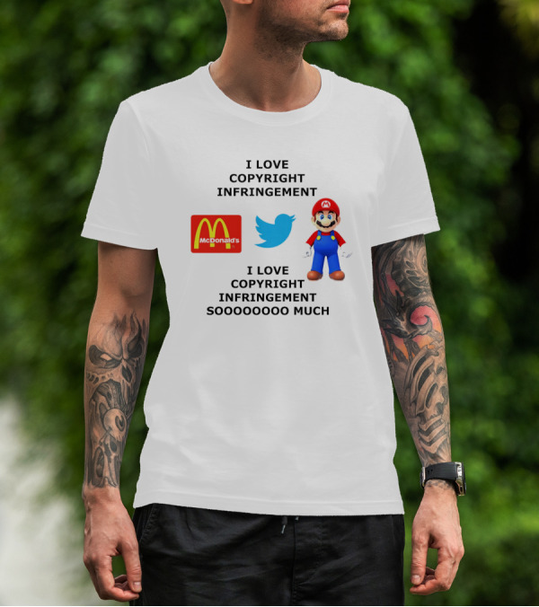 I Love Copyright Infringement McDonald's Twitter Mario So Much T-Shirt