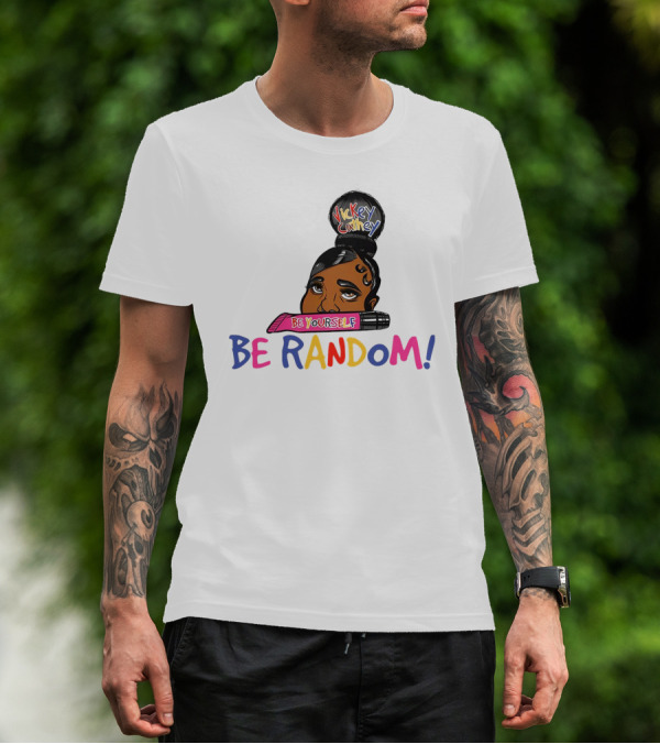 Vickey Cathey Be Yourself Be Random Colorful T-Shirt