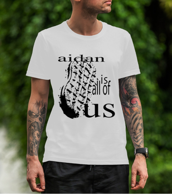 Aidan Is All Of Us Bootprint T-Shirt