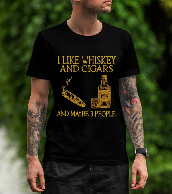 I Like Whiskey And Cigars And Maybe 3 People Bottle Glass Cigar T-Shirt