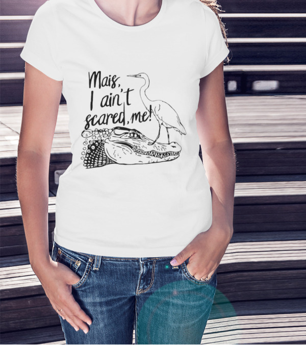Mais I Ain't Scared Me Heron Standing On Alligator T-Shirt
