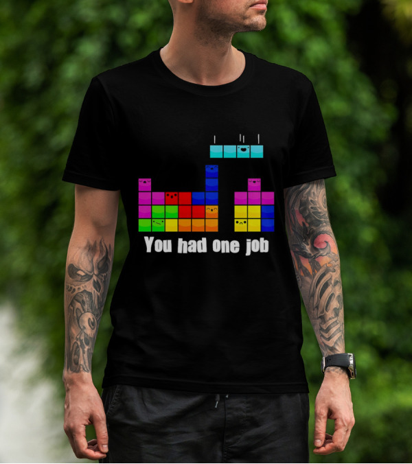 Tetris Blocks You Had One Job Game Humor T-Shirt