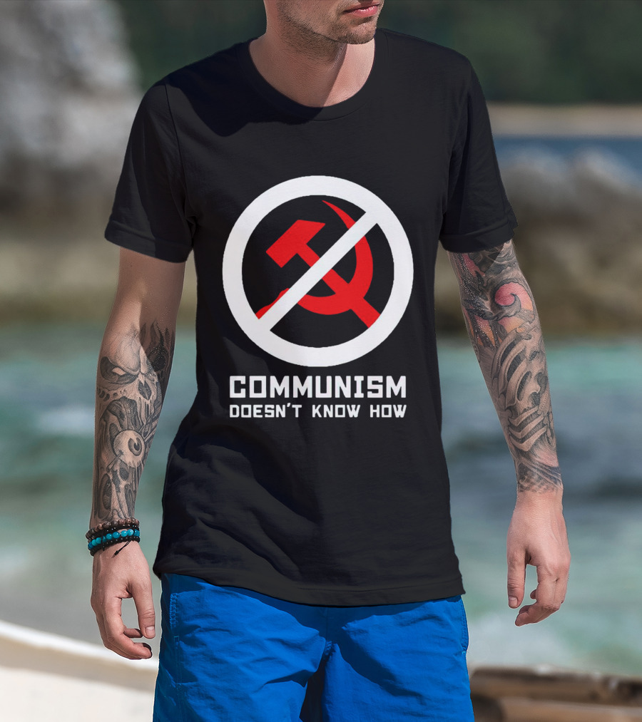 Communism Doesn’t Know How Symbol With Prohibition Circle And Hammer And Sickle T-Shirt