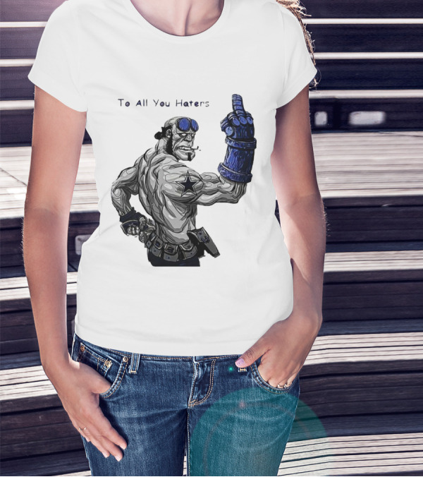 Dallas Cowboys To All You Haters Biker Gesture T-Shirt