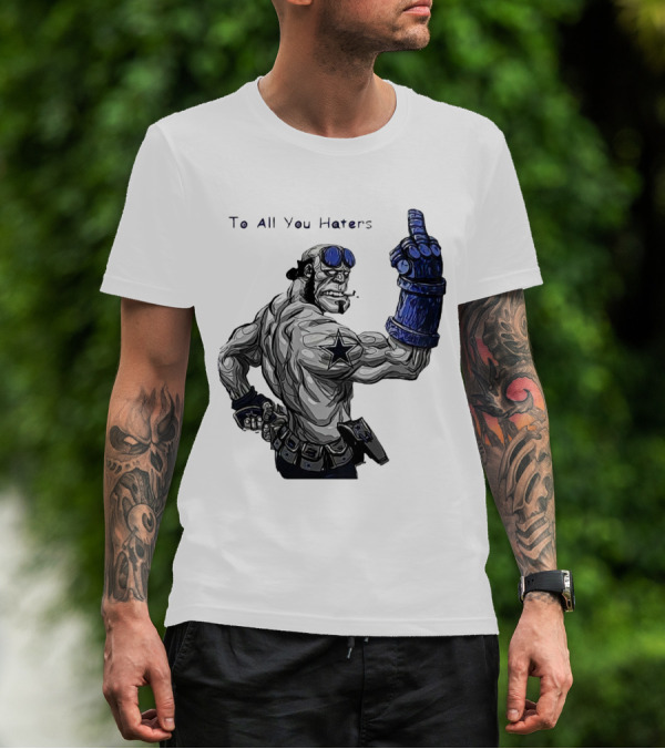 Dallas Cowboys To All You Haters Biker Gesture T-Shirt