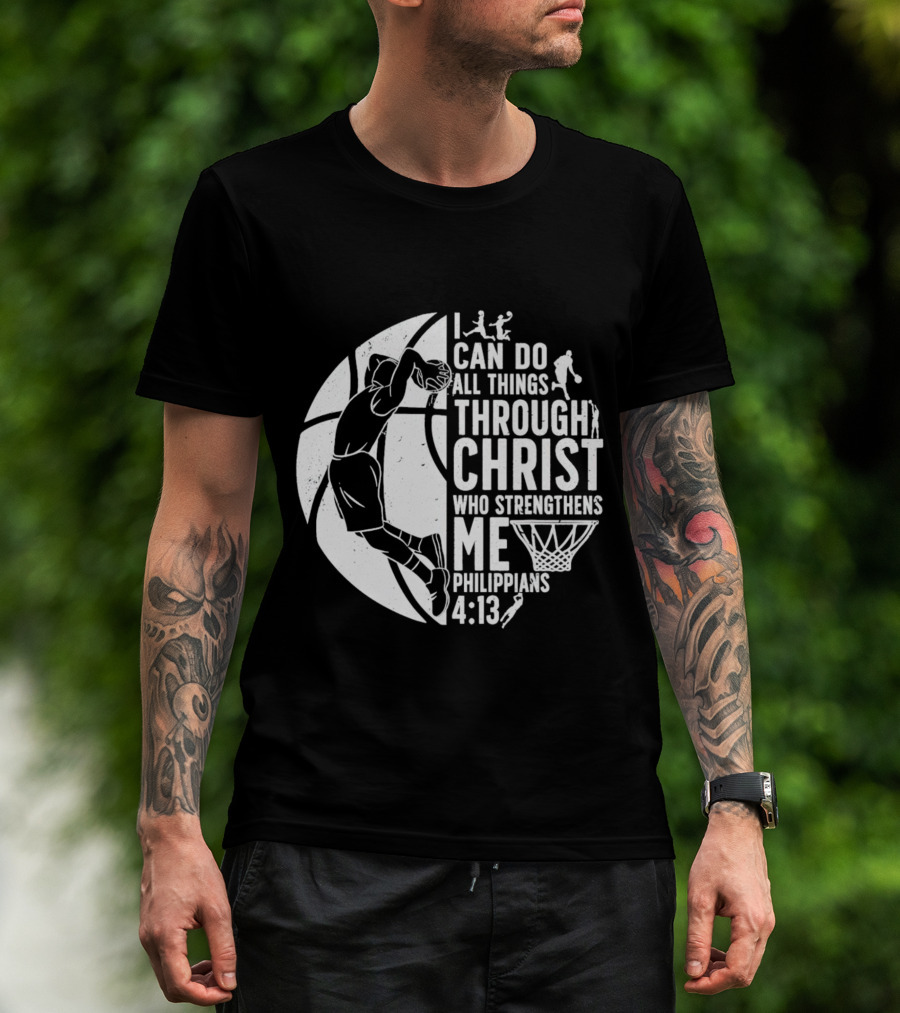 I Can Do All Things Through Christ Who Strengthens Me Philippians 4:13 Basketball Dunk T-Shirt