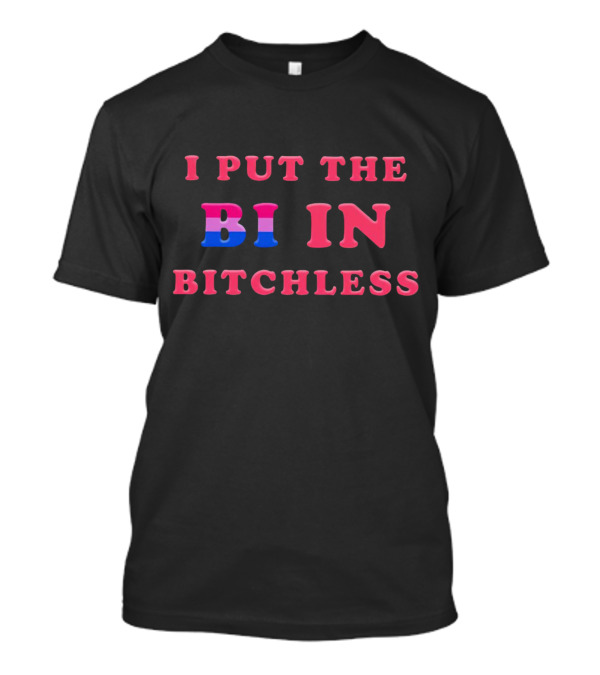 Vasaricore I Put The Bi In Bitchless Pride Playful T-Shirt