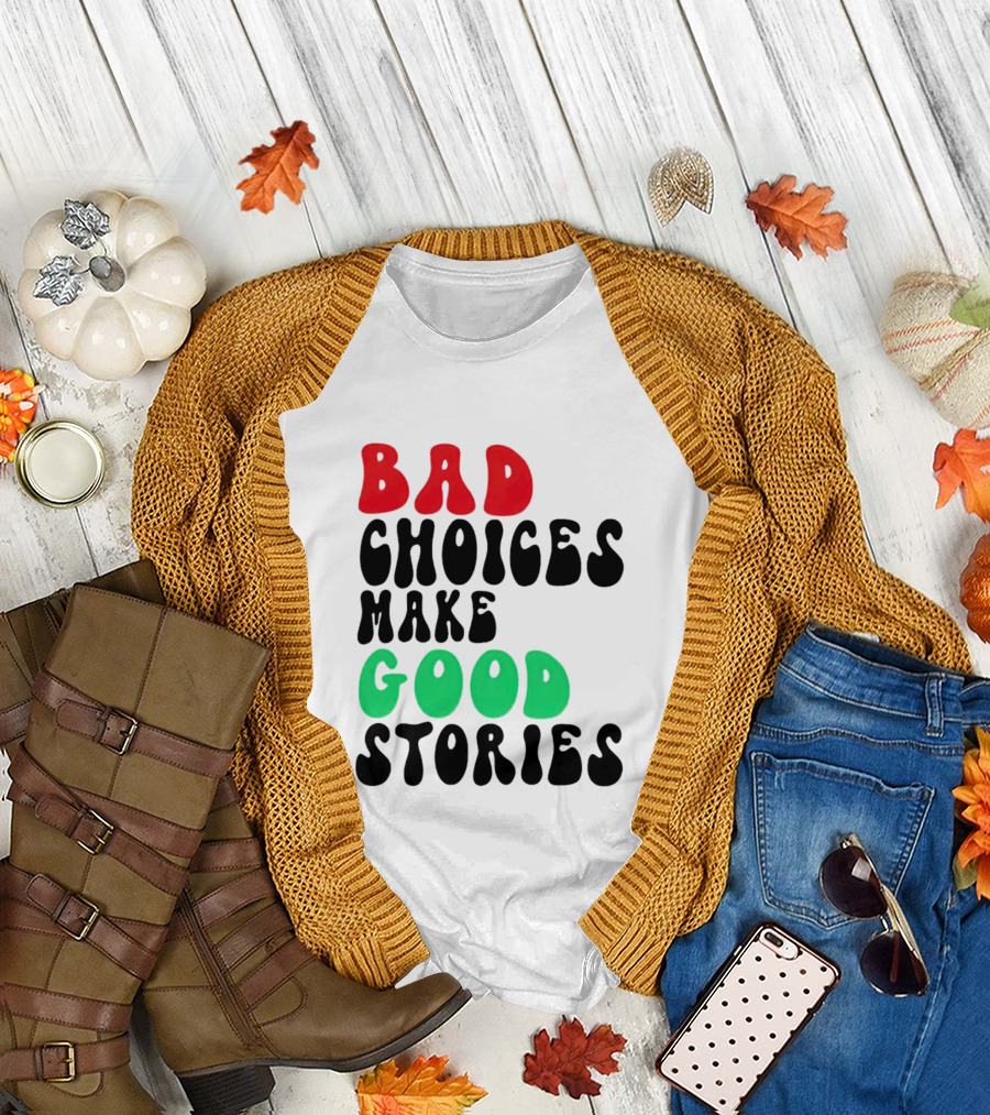 Bad Choices Make Good Stories Retro Style Text in Red and Green T-Shirt