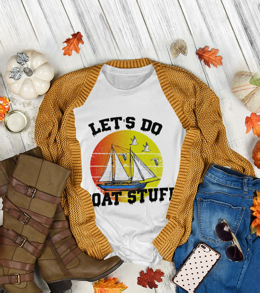 LET'S DO BOAT STUFF Retro Sailing with Seagulls and Sunset T-Shirt