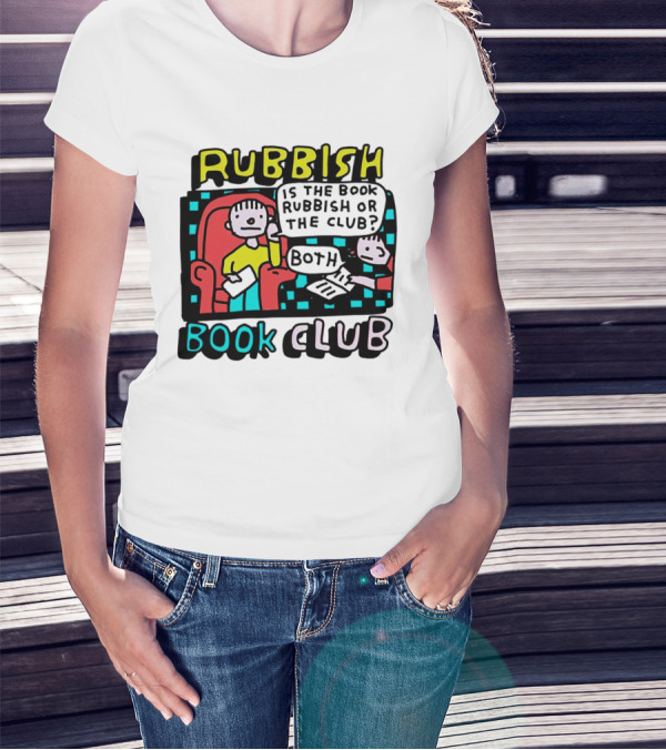 Rubbish Book Club Both Is The Book Rubbish Or The Club? T-Shirt