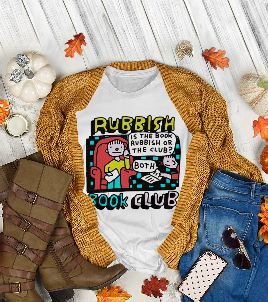Rubbish Book Club Both Is the Book Rubbish or the Club? T-Shirt