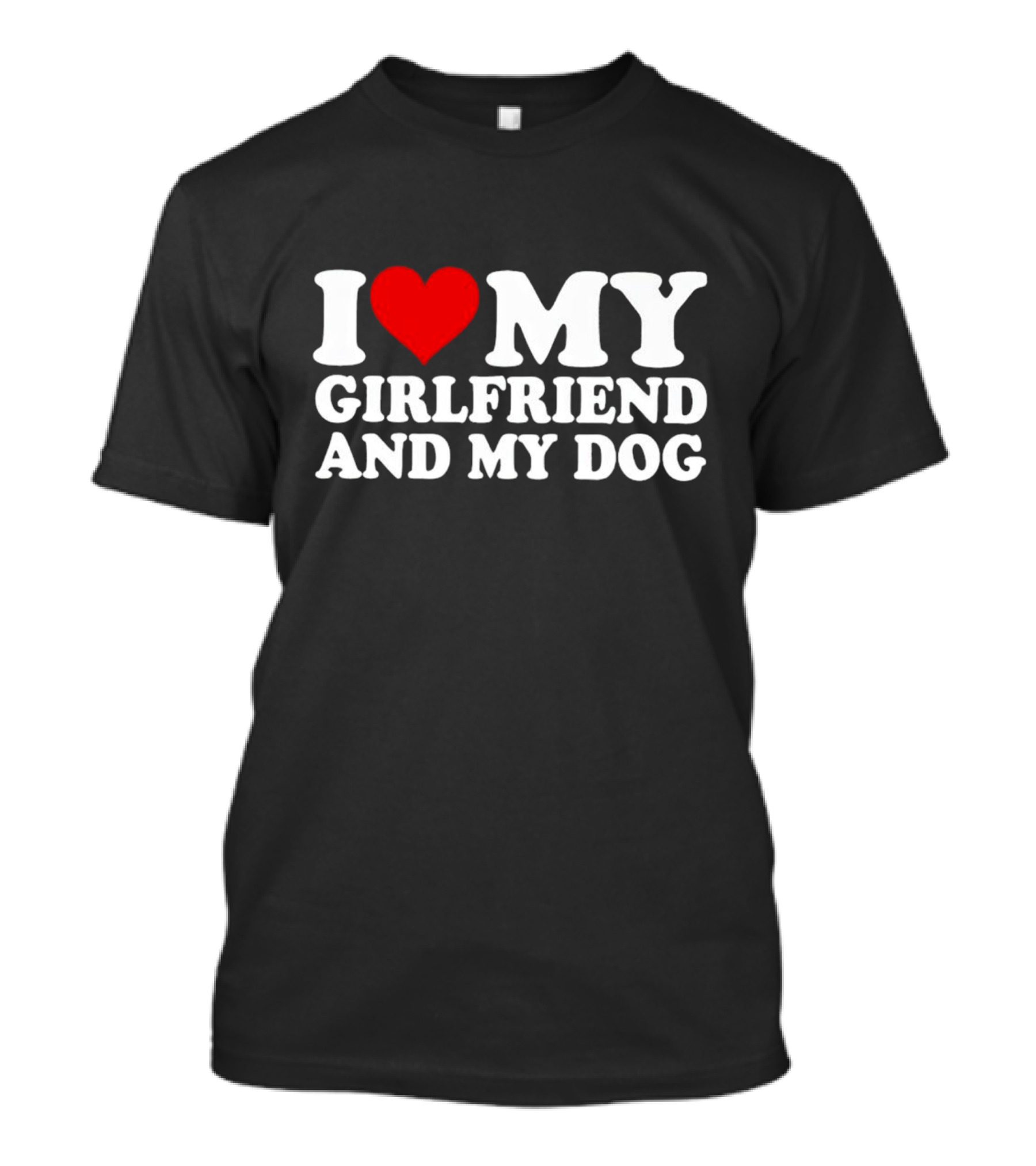 I Love My Girlfriend And My Dog T-Shirt