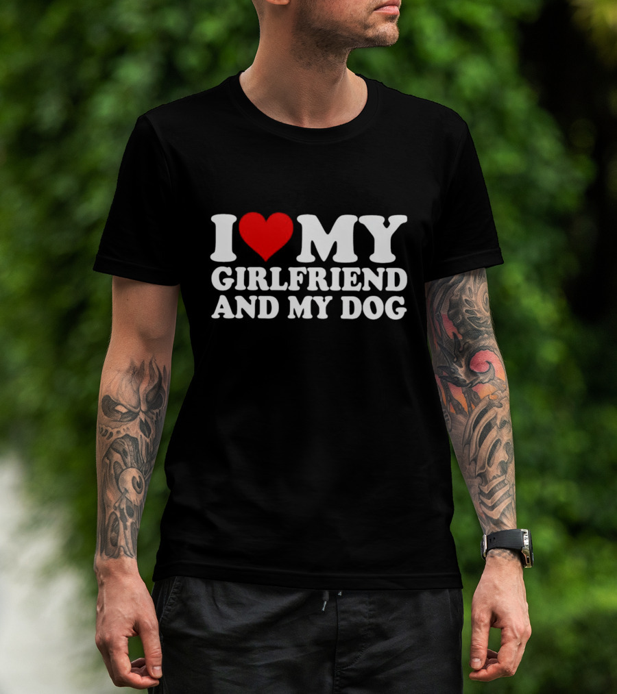 I Love My Girlfriend And My Dog T-Shirt