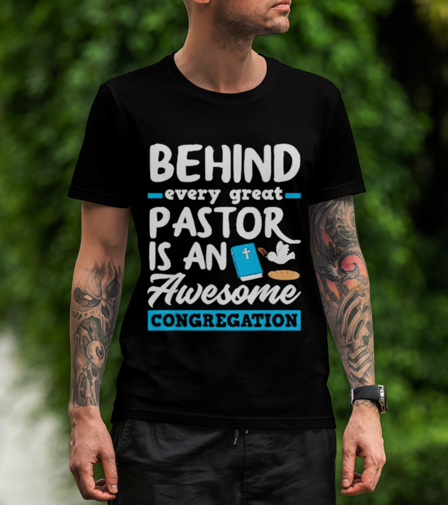 Behind Every Great Pastor Is An Awesome Congregation With Dove Bible And Bread Symbols T-Shirt