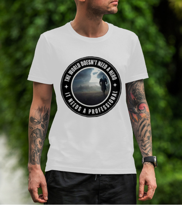 The World Doesn't Need A Hero It Needs A Professional The Witcher Wolf Roams The Land T-Shirt