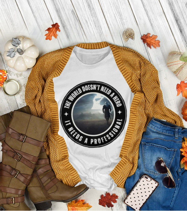 The World Doesn't Need A Hero It Needs A Professional The Witcher Wolf Roams The Land T-Shirt