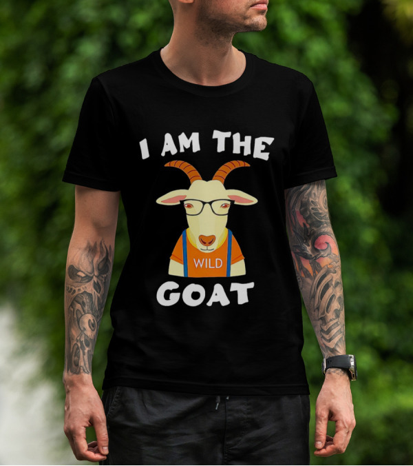 I Am The Wild Goat Greatest Of All Time T-Shirt