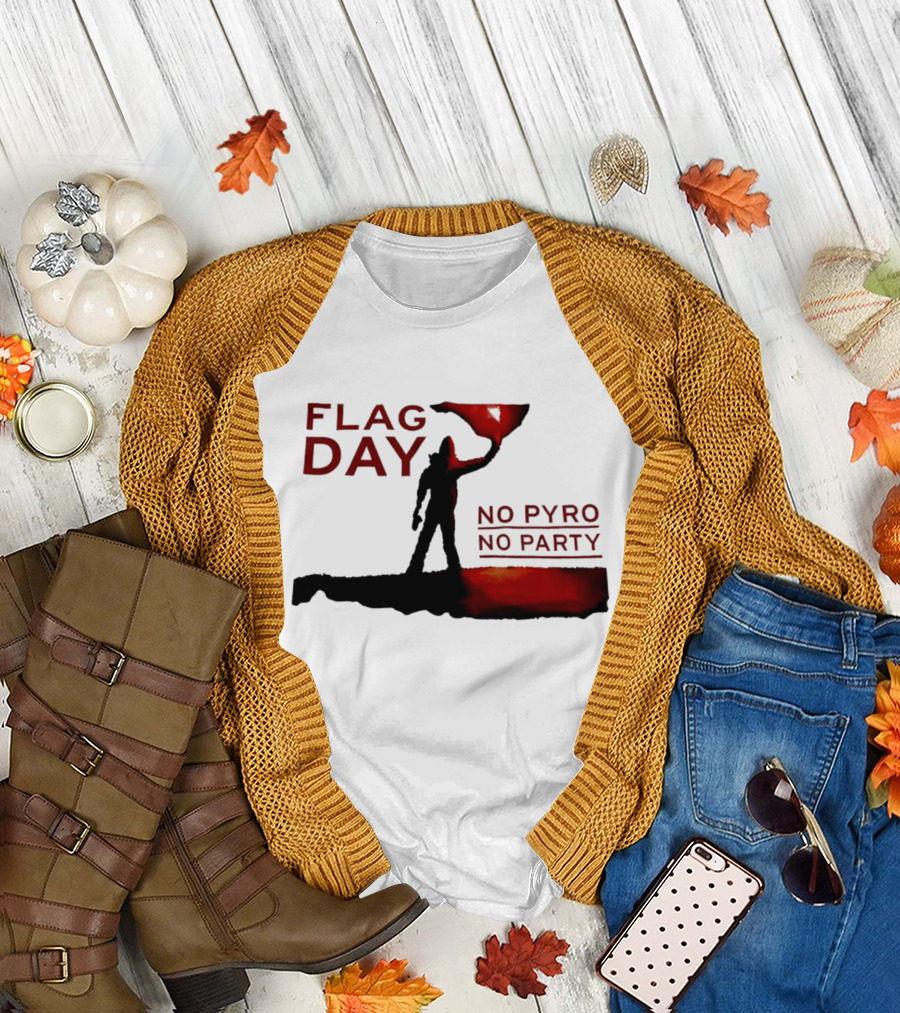 Flag Day No Pyro No Party Shadow Silhouette Red Flame T-Shirt