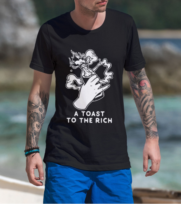 A Toast To The Rich With Fiery Molotov Gesture T-Shirt