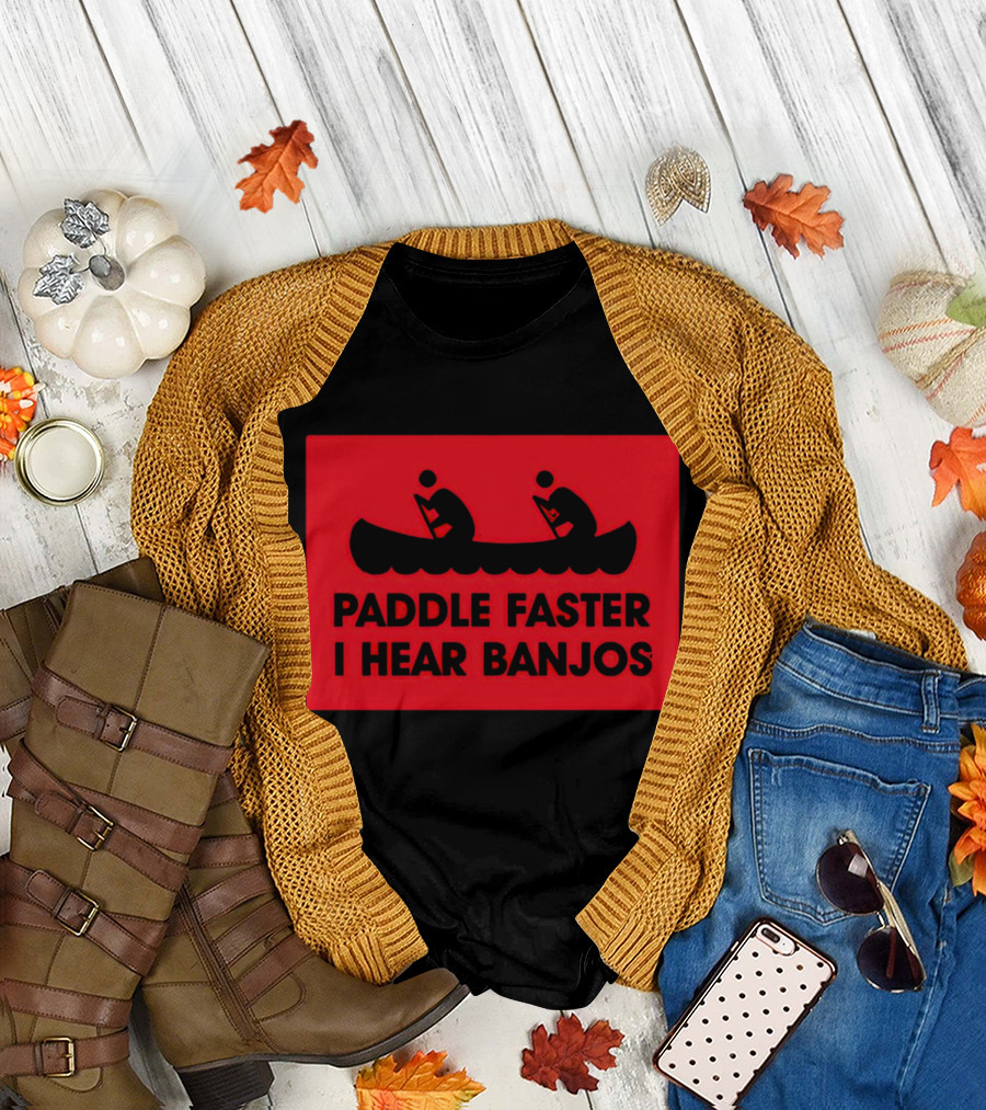 Paddle Faster I Hear Banjos Canoe Adventure Humorous Warning T-Shirt