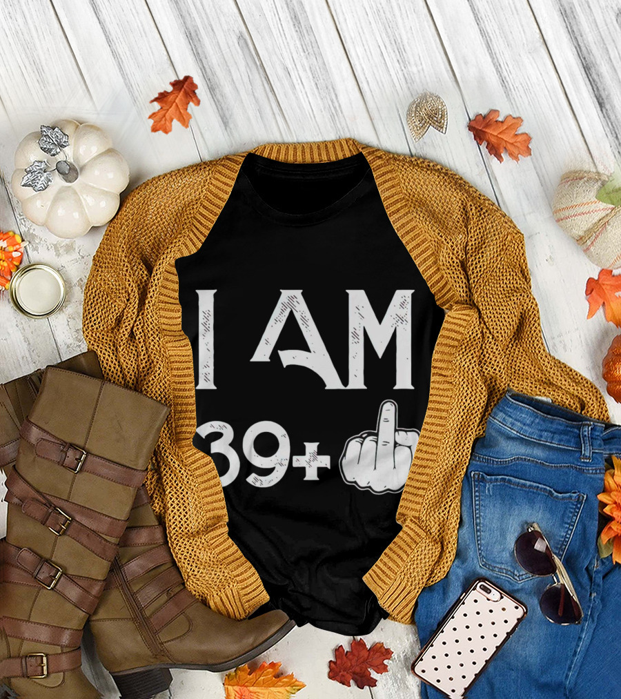 I AM 39+ Middle Finger Gesture T-Shirt