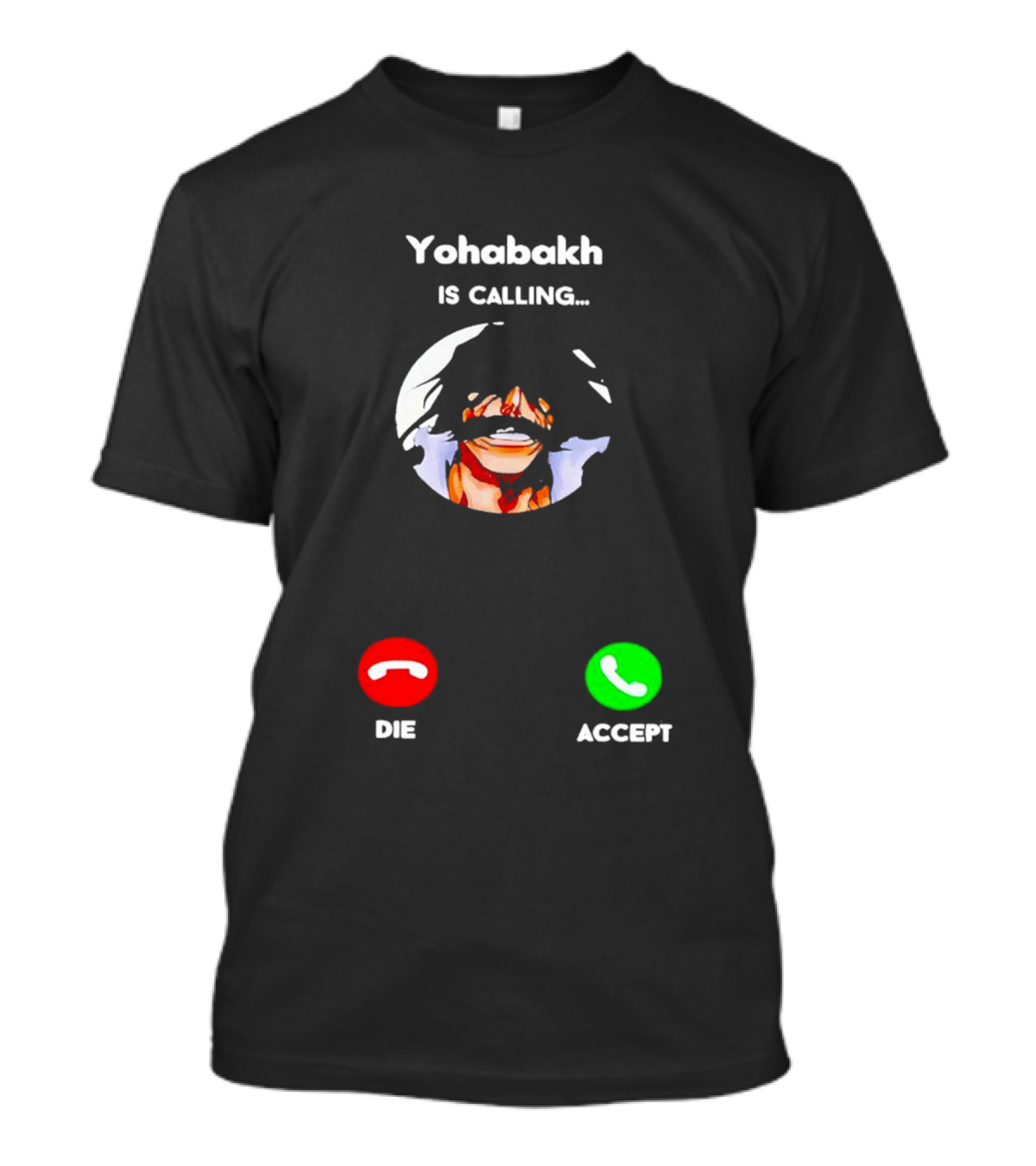 Yohabakh Is Calling Die Or Accept T-Shirt
