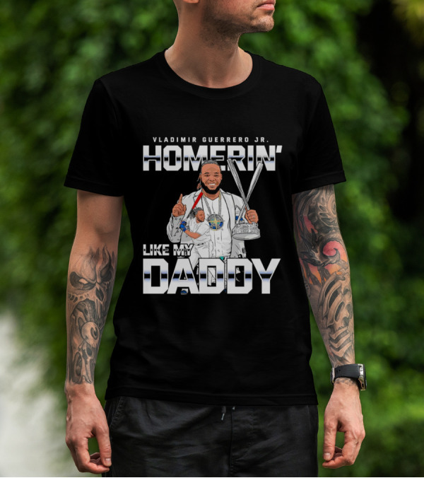 Vladimir Guerrero Jr. Homerin’ Like My Daddy Baseball Star T-Shirt