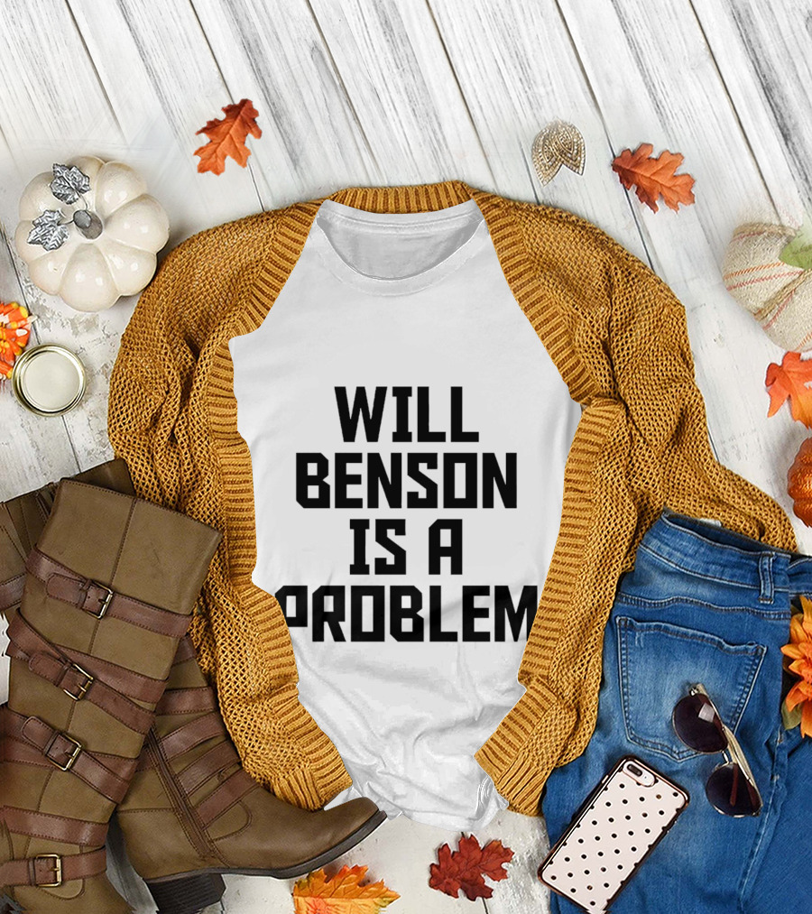 Will Benson Is a Problem T-Shirt